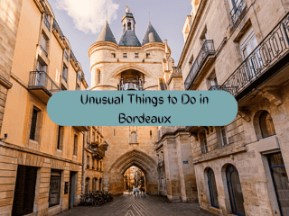 Unusual Things to Do in Bordeaux