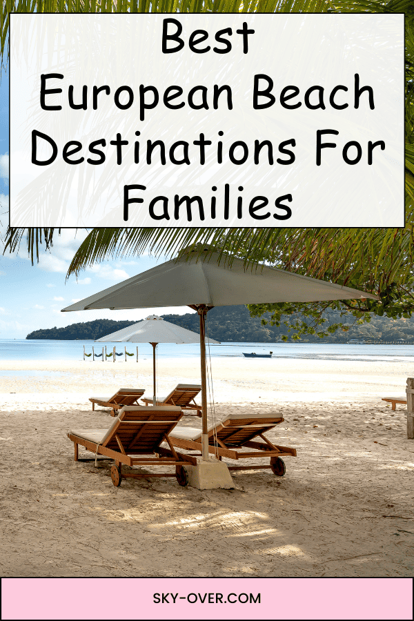 best European Beach Destinations For Families