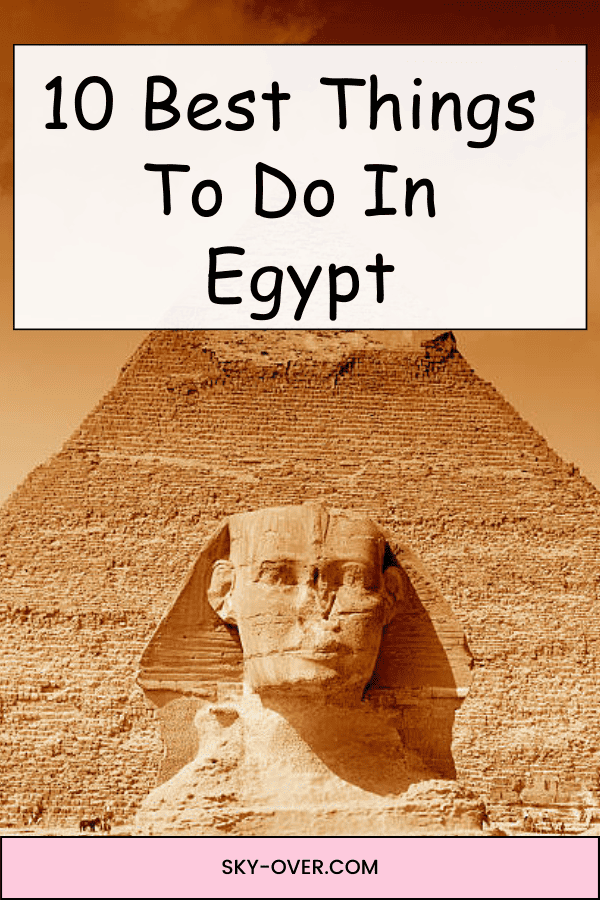 10 Best Things To Do In Egypt