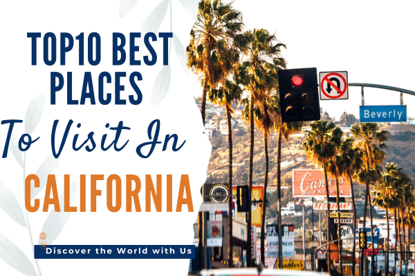 Top10 Best Places To Visit In California
