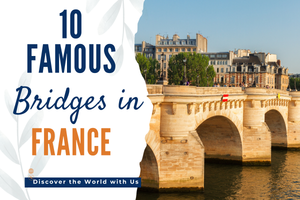 10 Famous Bridges in France