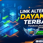 Link Alternatif DAYAK777 Terbaru: Panduan Akses Aman dan Tanpa Hambatan